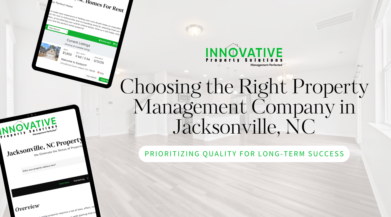 Choosing the Right Property Management Company in Jacksonville, NC: Prioritizing Quality for Long-Term Success